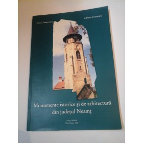MONUMENTE ISTORICE SI DE ARHITECTURA DIN JUDETUL NEAMT - M.DRAGOTESCU / A.COMANICIU - 2003